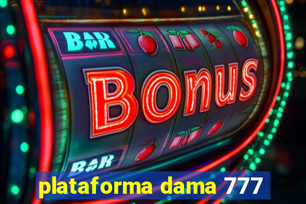 plataforma dama 777